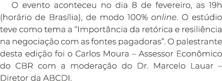 O evento aconteceu no dia 8 de fevereiro, as 19h (hor rio de Bras lia), de modo 100% online. O est dio teve como tema...