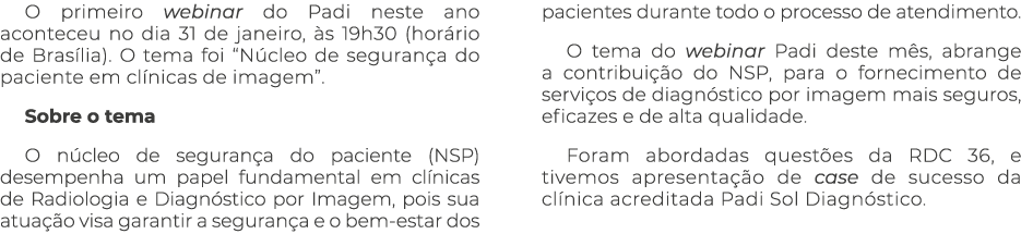 O primeiro webinar do Padi neste ano aconteceu no dia 31 de janeiro, s 19h30 (hor rio de Bras lia). O tema foi “N cl...