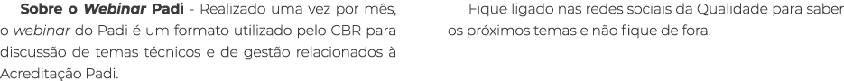 Sobre o Webinar Padi - Realizado uma vez por m s, o webinar do Padi  um formato utilizado pelo CBR para discuss o de...