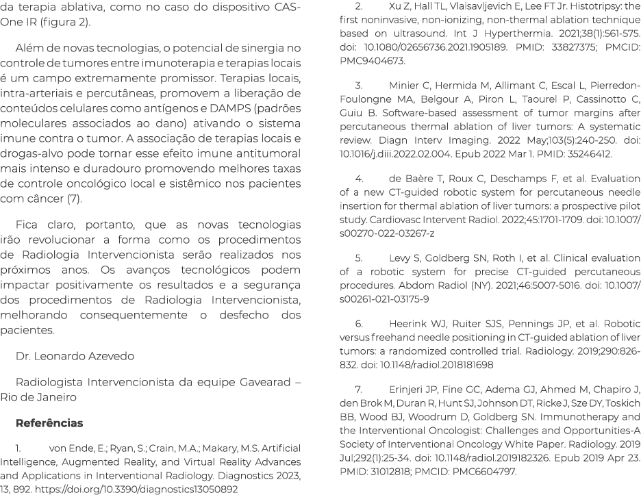 da terapia ablativa, como no caso do dispositivo CAS-One IR (figura 2). Al m de novas tecnologias, o potencial de sin...