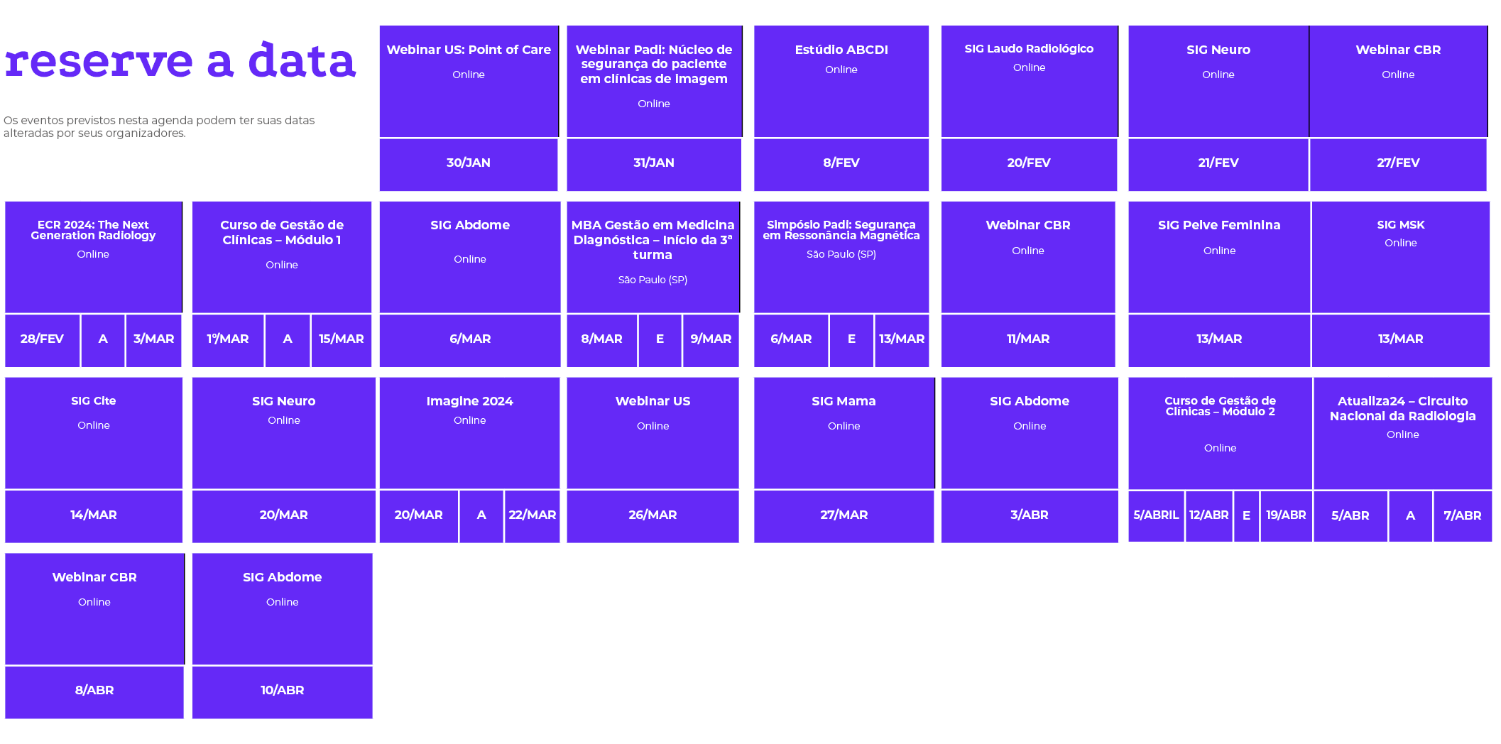 reserve a data Os eventos previstos nesta agenda podem ter suas datas alteradas por seus organizadores. ,,,,,,,...
