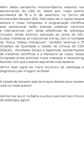  Al m desta campanha important ssima, estamos nos aproximando do CBR 24. Neste ano, nosso evento acontecer de 19 a 2...