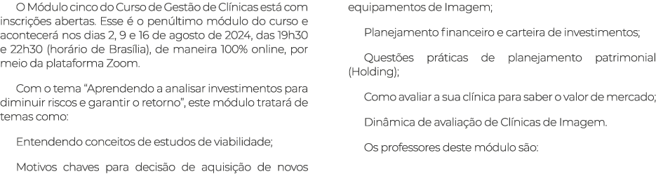 O M dulo cinco do Curso de Gest o de Cl nicas est com inscri  es abertas. Esse   o pen ltimo m dulo do curso e acont...