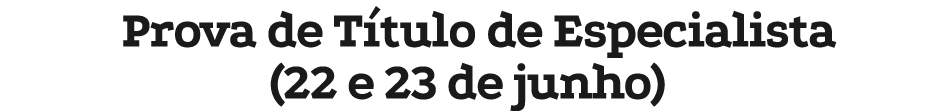 Prova de T tulo de Especialista (22 e 23 de junho)