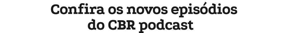 Confira os novos epis dios do CBR podcast