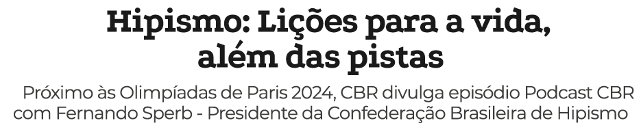 Hipismo: Li es para a vida, al m das pistas Pr ximo  s Olimp adas de Paris 2024, CBR divulga epis dio Podcast CBR co...