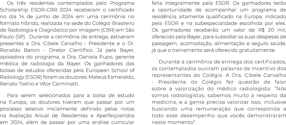 Os tr s residentes contemplados pelo Programa Scholarship ESOR CBR 2024 receberam o certificado no dia 14 de junho de...