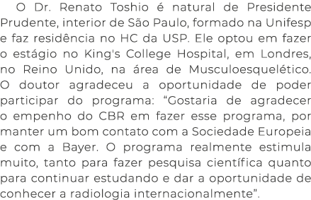 O Dr. Renato Toshio  natural de Presidente Prudente, interior de S o Paulo, formado na Unifesp e faz resid ncia no H...