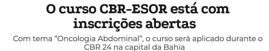 O curso CBR ESOR est com inscri  es abertas Com tema “Oncologia Abdominal”, o curso ser  aplicado durante o CBR 24 n...
