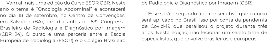 Vem a mais uma edi  o do Curso ESOR CBR. Neste ano o tema   “Oncologia Abdominal” e acontecer  no dia 18 de setembro...