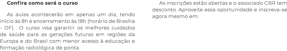 Confira como ser o curso As aulas acontecer o em apenas um dia, tendo in cio  s 8h e encerramento  s 18h (hor rio de...