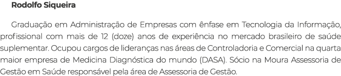 Rodolfo Siqueira Gradua o em Administra  o de Empresas com  nfase em Tecnologia da Informa  o, profissional com mais...