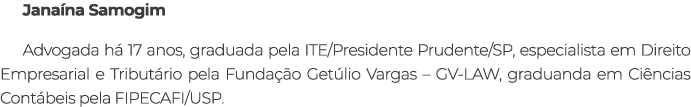 Jana na Samogim Advogada h 17 anos, graduada pela ITE/Presidente Prudente/SP, especialista em Direito Empresarial e ...