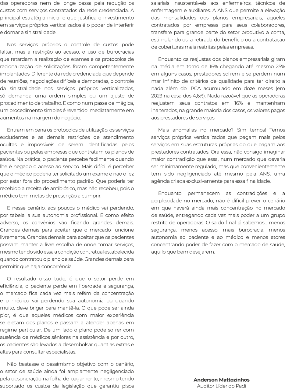 das operadoras nem de longe passa pela redu o os custos com servi os contratados da rede credenciada. A principal es...