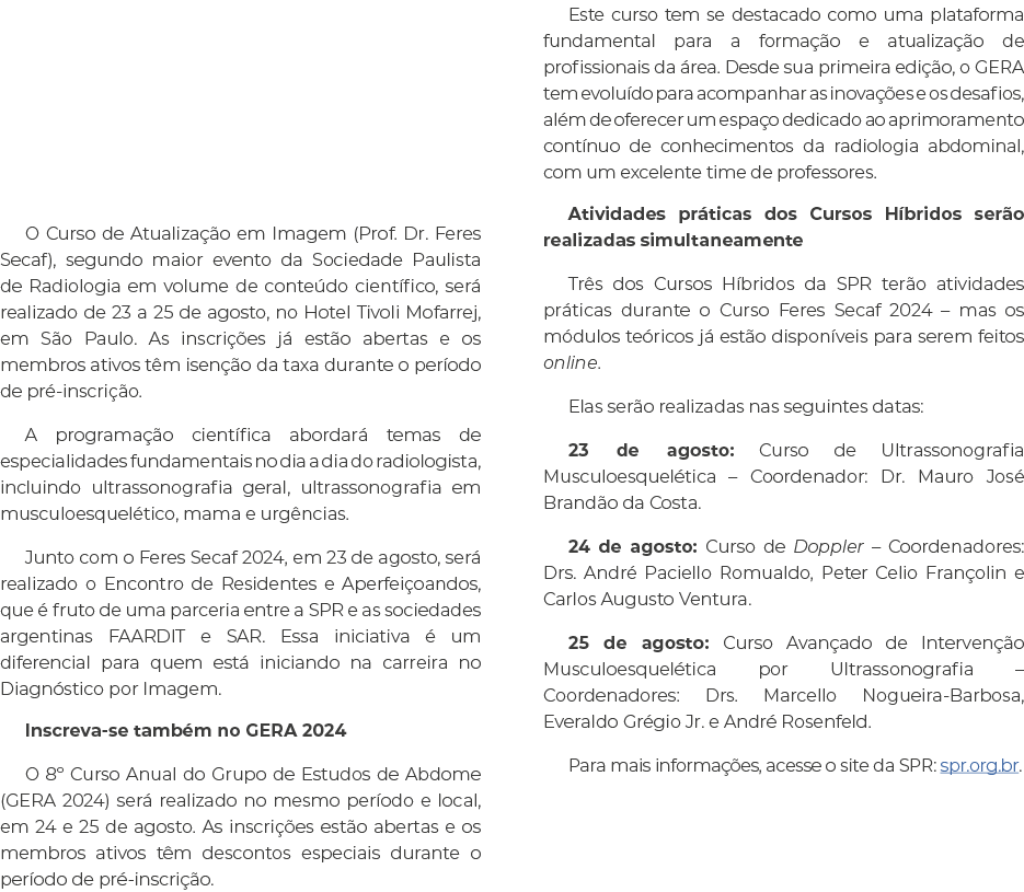  O Curso de Atualiza o em Imagem (Prof. Dr. Feres Secaf), segundo maior evento da Sociedade Paulista de Radiologia e...