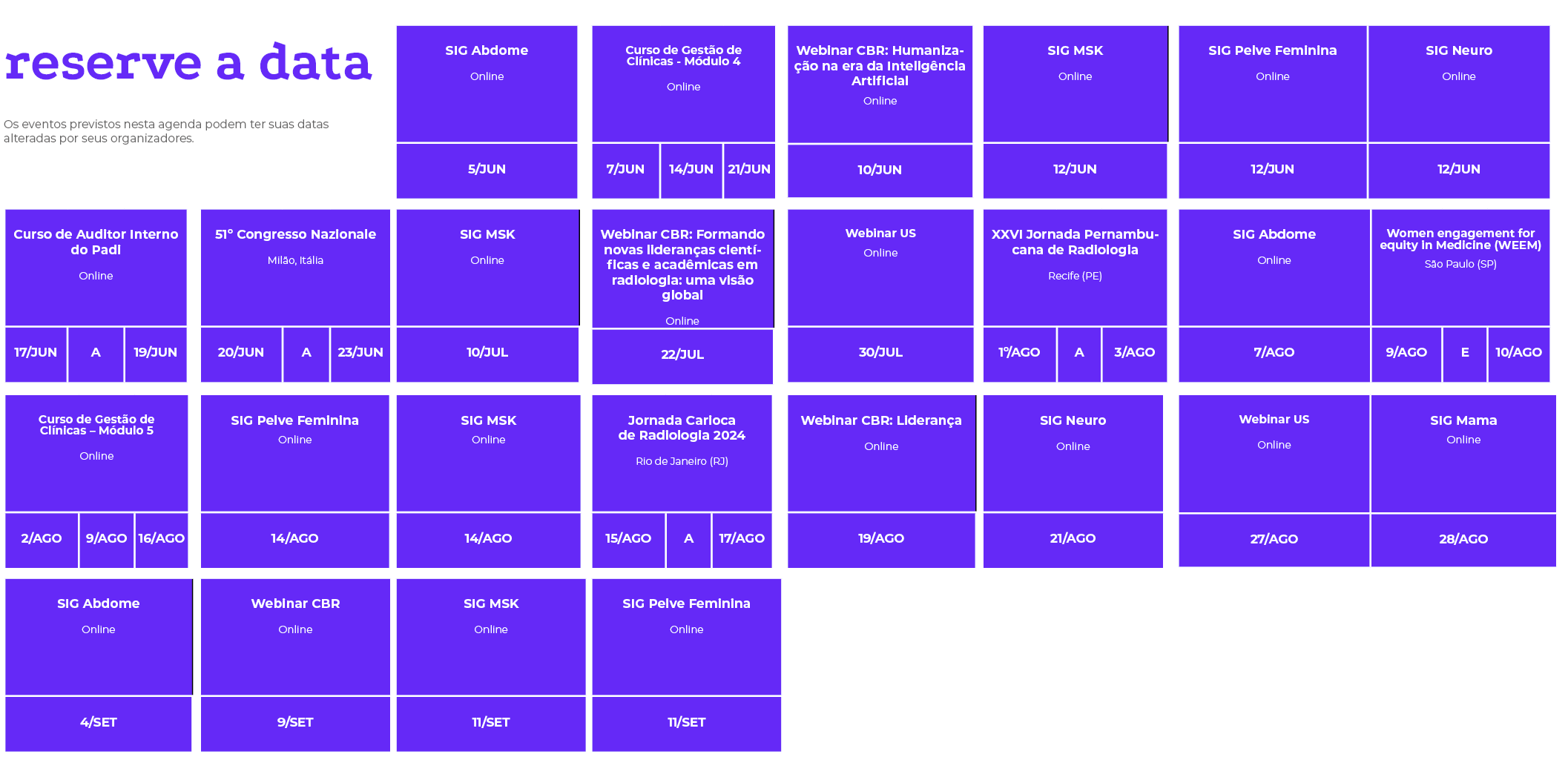 reserve a data Os eventos previstos nesta agenda podem ter suas datas alteradas por seus organizadores. ,,,,,,,...