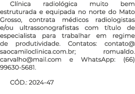 Cl nica radiol gica muito bem estruturada e equipada no norte do Mato Grosso, contrata m dicos radiologistas e/ou ult...
