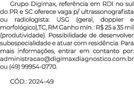 Grupo Digimax, refer ncia em RDI no sul do PR e SC oferece vaga p/ ultrassonografista ou radiologista: USG (geral, do...
