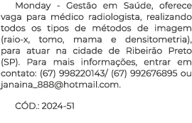 Monday - Gest o em Sa de, oferece vaga para m dico radiologista, realizando todos os tipos de m todos de imagem (raio...