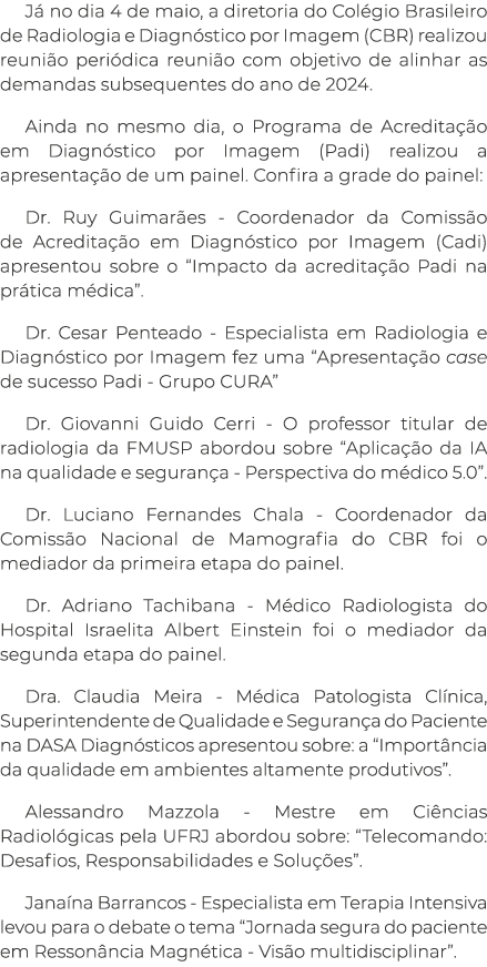 J no dia 4 de maio, a diretoria do Col gio Brasileiro de Radiologia e Diagn stico por Imagem (CBR) realizou reuni o ...