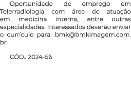 Oportunidade de emprego em Telerradiologia com rea de atua  o em medicina interna, entre outras especialidades. Inte...