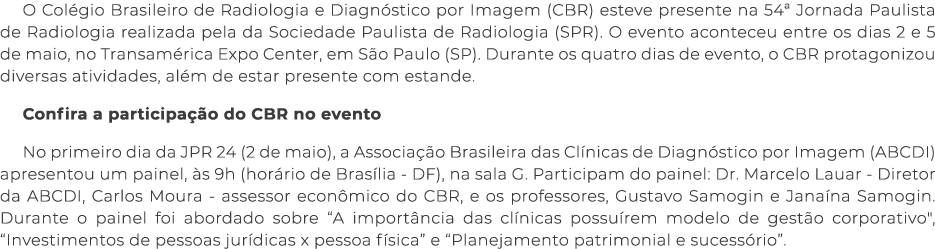 O Col gio Brasileiro de Radiologia e Diagn stico por Imagem (CBR) esteve presente na 54ª Jornada Paulista de Radiolog...