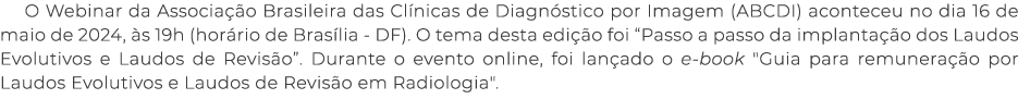 O Webinar da Associa o Brasileira das Cl nicas de Diagn stico por Imagem (ABCDI) aconteceu no dia 16 de maio de 2024...