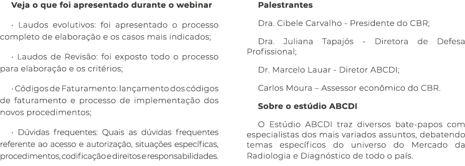 Veja o que foi apresentado durante o webinar • Laudos evolutivos: foi apresentado o processo completo de elabora o e...