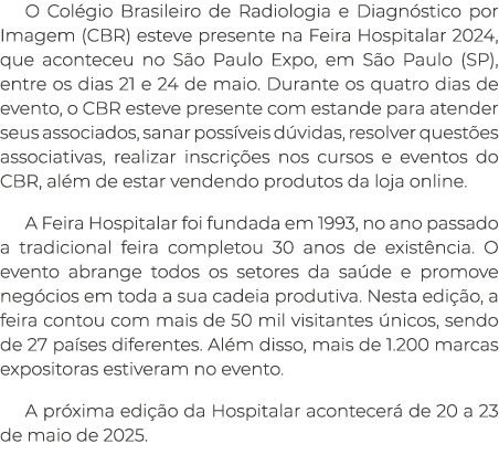 O Col gio Brasileiro de Radiologia e Diagn stico por Imagem (CBR) esteve presente na Feira Hospitalar 2024, que acont...