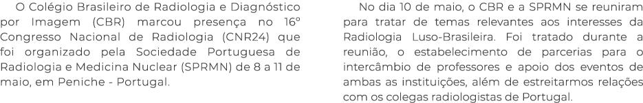 O Col gio Brasileiro de Radiologia e Diagn stico por Imagem (CBR) marcou presen a no 16º Congresso Nacional de Radiol...