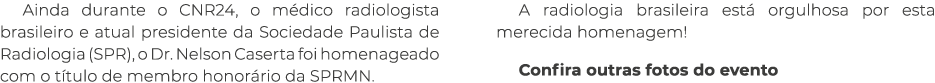Ainda durante o CNR24, o m dico radiologista brasileiro e atual presidente da Sociedade Paulista de Radiologia (SPR),...