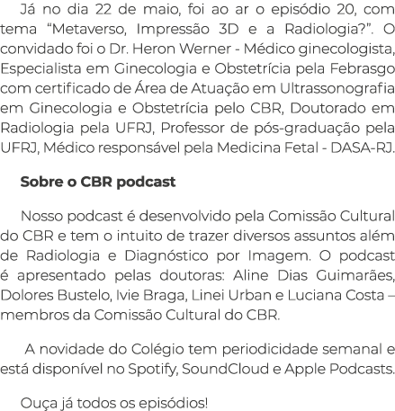 J no dia 22 de maio, foi ao ar o epis dio 20, com tema “Metaverso, Impress o 3D e a Radiologia?”. O convidado foi o ...