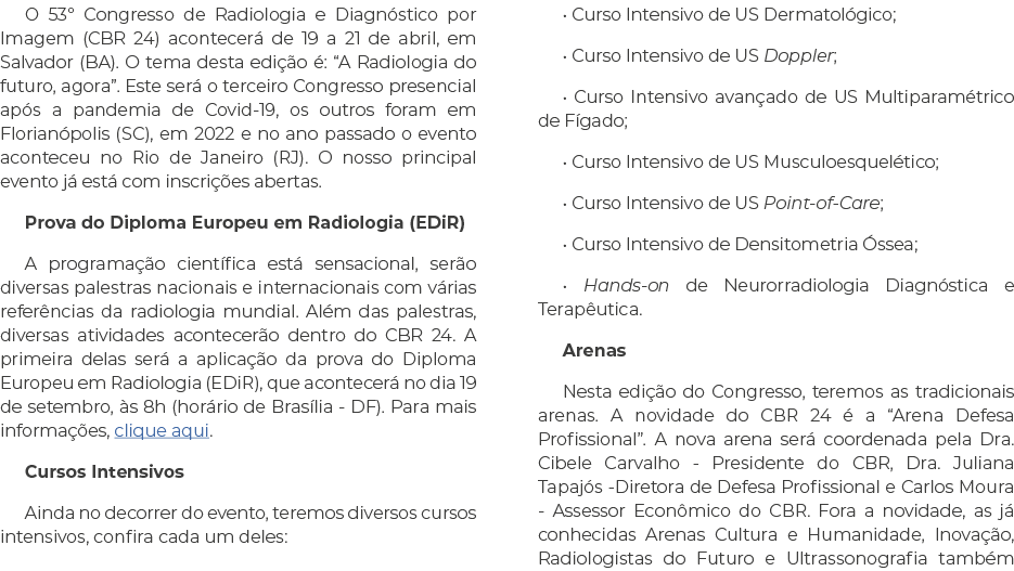 O 53º Congresso de Radiologia e Diagn stico por Imagem (CBR 24) acontecer de 19 a 21 de abril, em Salvador (BA). O t...