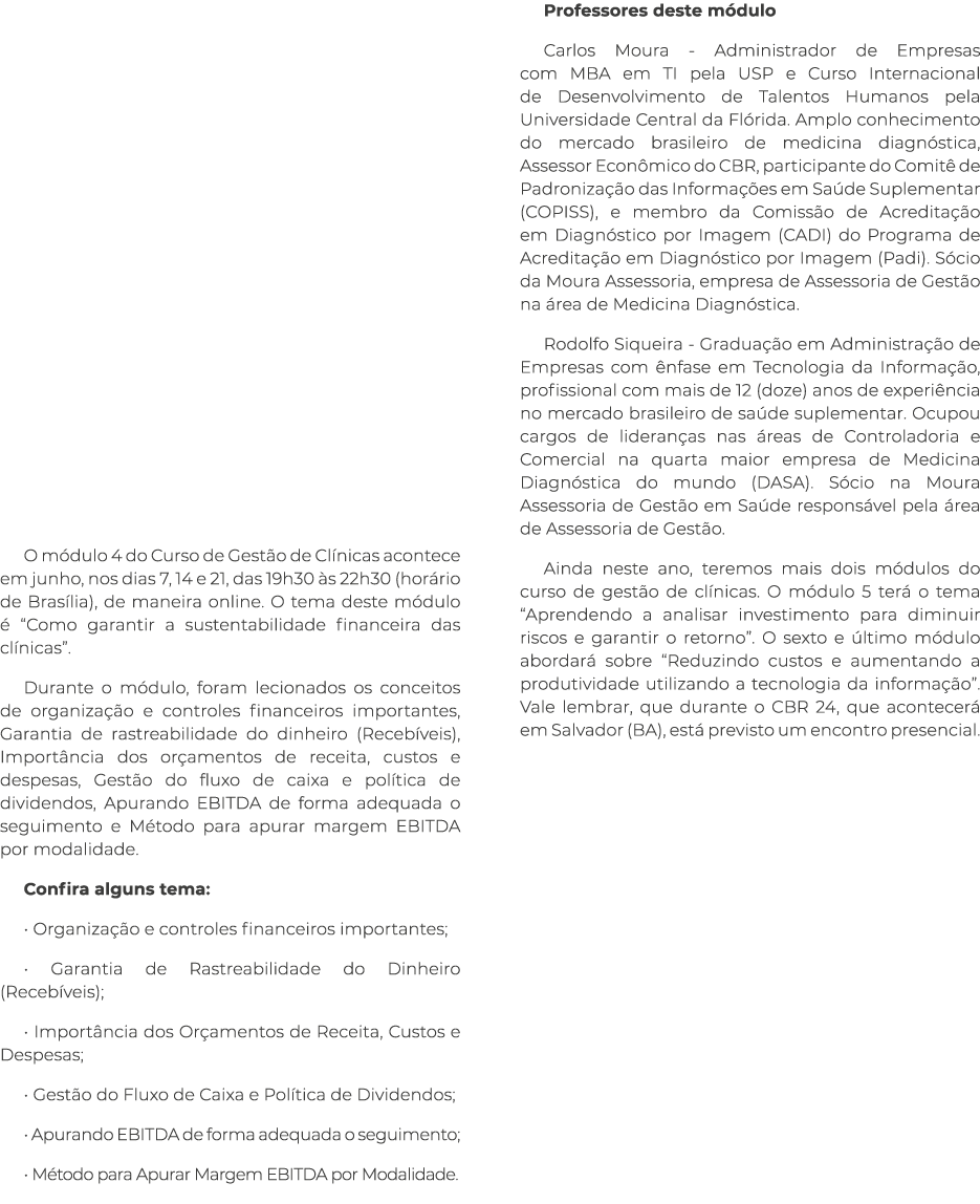 O m dulo 4 do Curso de Gest o de Cl nicas acontece em junho, nos dias 7, 14 e 21, das 19h30 s 22h30 (hor rio de Bras...