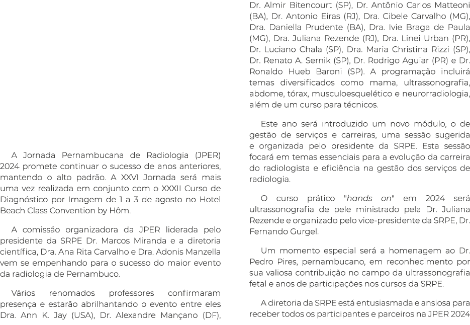    A Jornada Pernambucana de Radiologia (JPER) 2024 promete continuar o sucesso de anos anteriores, mantendo o alto ...