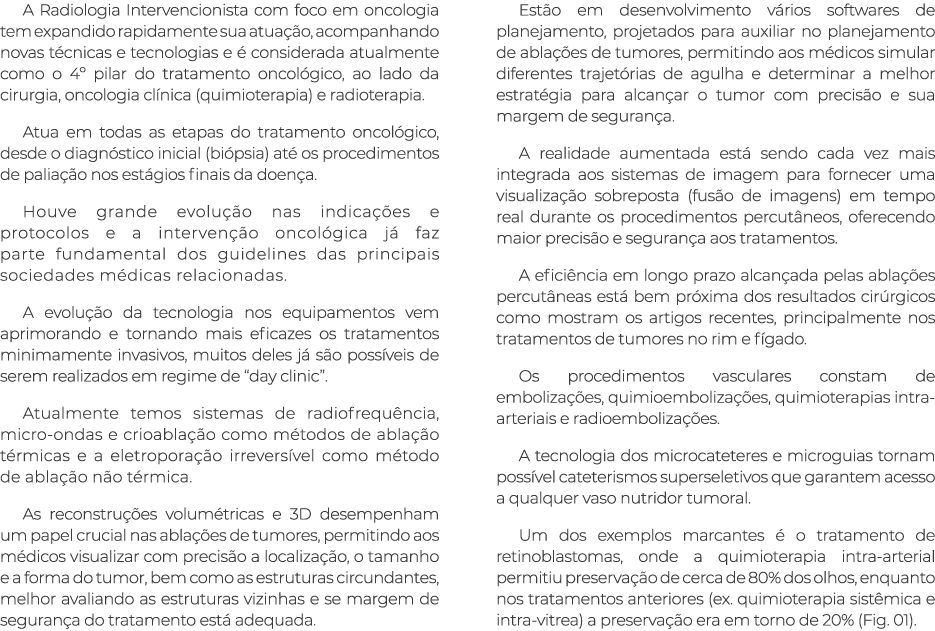 A Radiologia Intervencionista com foco em oncologia tem expandido rapidamente sua atua o, acompanhando novas t cnica...