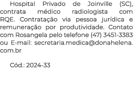 Hospital Privado de Joinville (SC), contrata m dico radiologista com RQE. Contrata o via pessoa jur dica e remunera ...