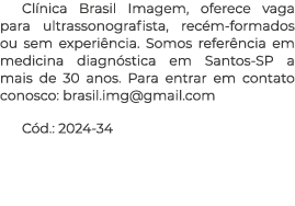 Cl nica Brasil Imagem, oferece vaga para ultrassonografista, rec m-formados ou sem experi ncia. Somos refer ncia em m...