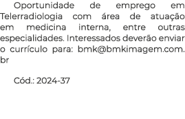 Oportunidade de emprego em Telerradiologia com rea de atua  o em medicina interna, entre outras especialidades. Inte...