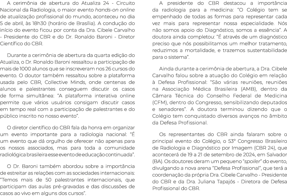 A cerim nia de abertura do Atualiza 24 - Circuito Nacional da Radiologia, o maior evento hands-on online de atualiza ...