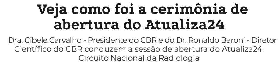 Veja como foi a cerim nia de abertura do Atualiza24 Dra. Cibele Carvalho - Presidente do CBR e do Dr. Ronaldo Baroni ...