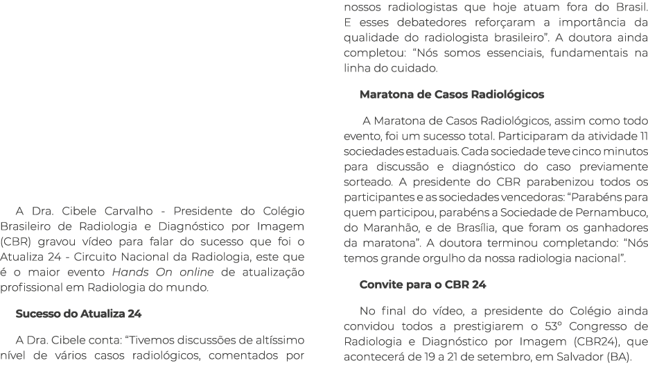     A Dra. Cibele Carvalho - Presidente do Col gio Brasileiro de Radiologia e Diagn stico por Imagem (CBR) gravou v ...