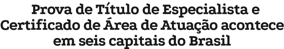 Prova de T tulo de Especialista e Certificado de rea de Atua  o acontece em seis capitais do Brasil