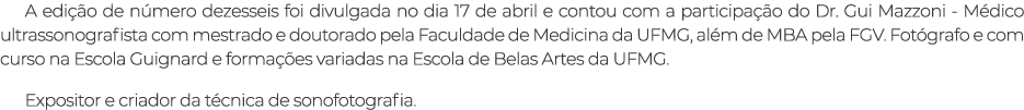 A edi o de n mero dezesseis foi divulgada no dia 17 de abril e contou com a participa  o do Dr. Gui Mazzoni - M dico...