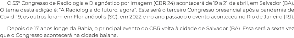 O 53º Congresso de Radiologia e Diagn stico por Imagem (CBR 24) acontecer de 19 a 21 de abril, em Salvador (BA). O t...