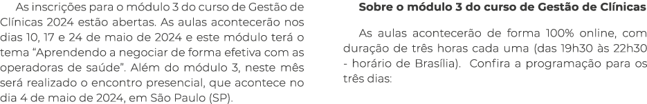 As inscri es para o m dulo 3 do curso de Gest o de Cl nicas 2024 est o abertas. As aulas acontecer o nos dias 10, 17...