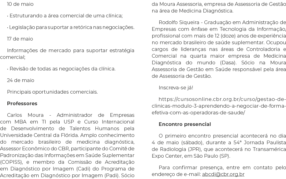 10 de maio • Estruturando a rea comercial de uma cl nica; • Legisla  o para suportar a ret rica nas negocia  es. 17 ...