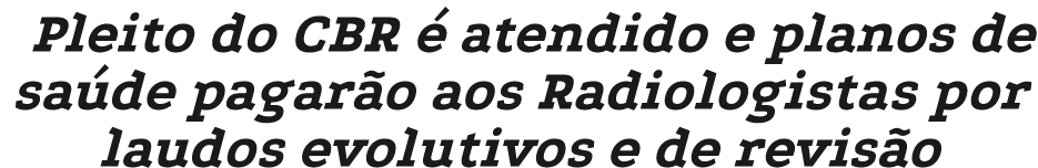 Pleito do CBR  atendido e planos de sa de pagar o aos Radiologistas por laudos evolutivos e de revis o