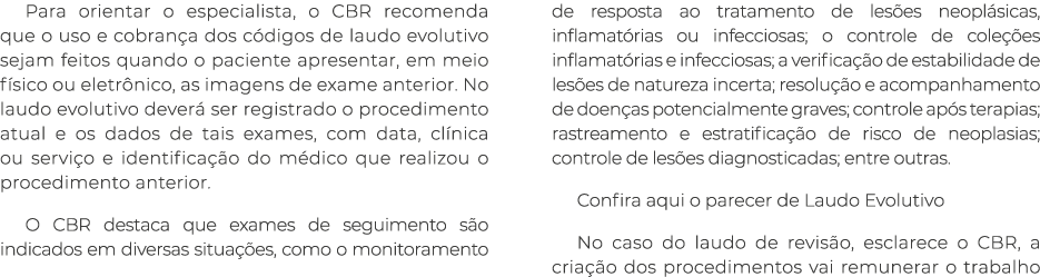 Para orientar o especialista, o CBR recomenda que o uso e cobran a dos c digos de laudo evolutivo sejam feitos quando...