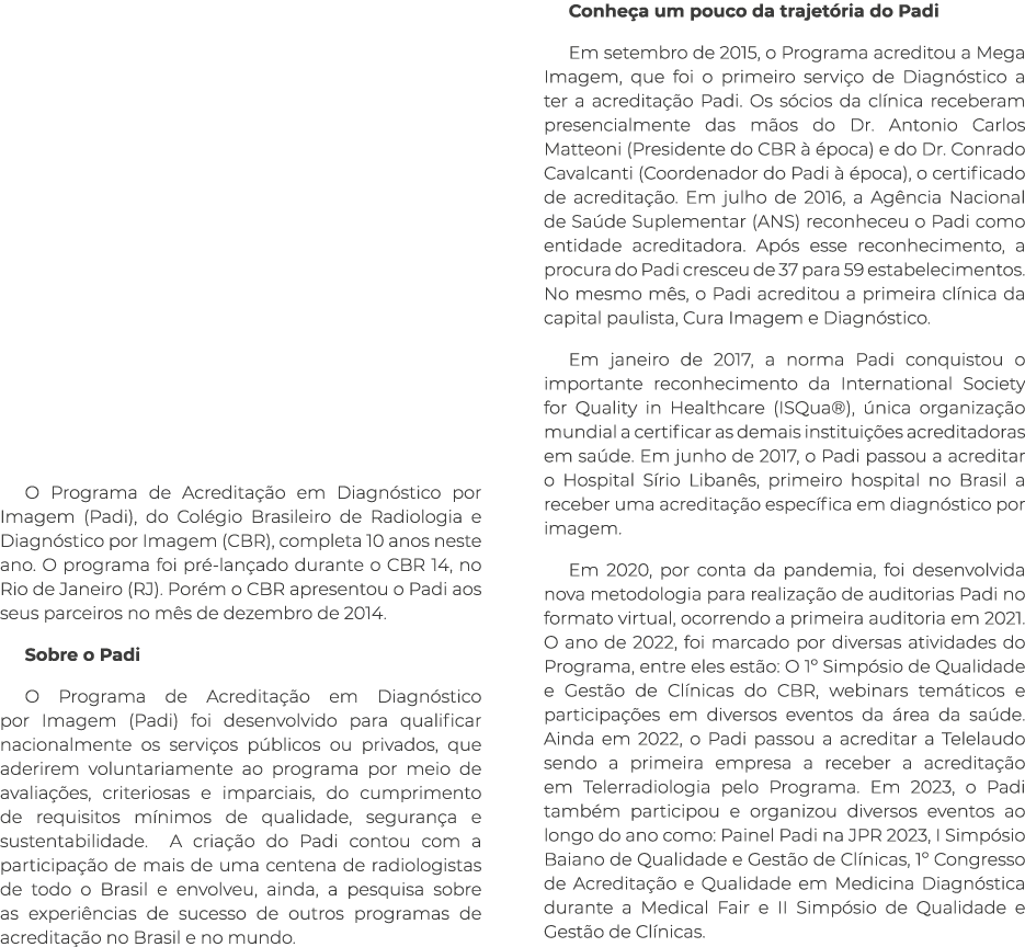 O Programa de Acredita o em Diagn stico por Imagem (Padi), do Col gio Brasileiro de Radiologia e Diagn stico por Ima...